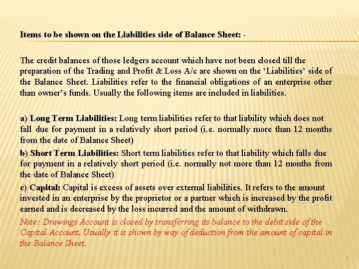 Items to be shown on the Liabilities side of Balance Sheet: - The credit