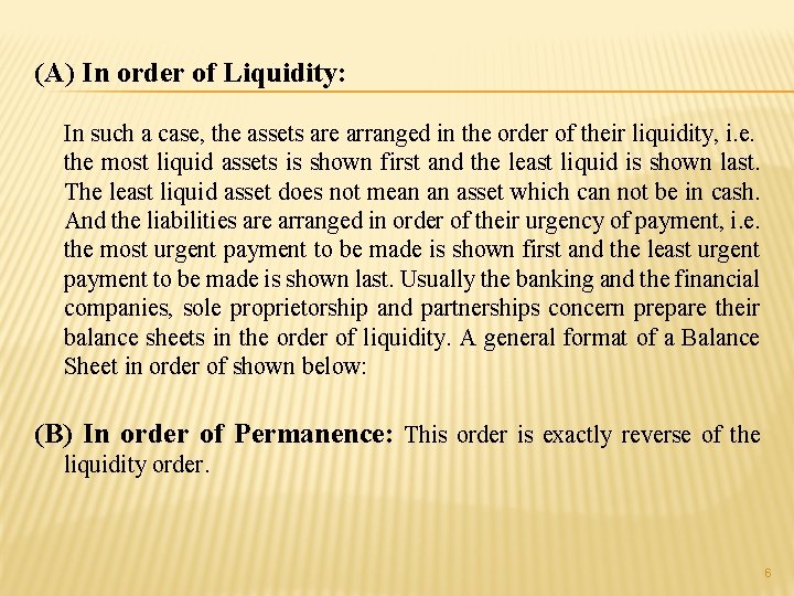 (A) In order of Liquidity: In such a case, the assets are arranged in
