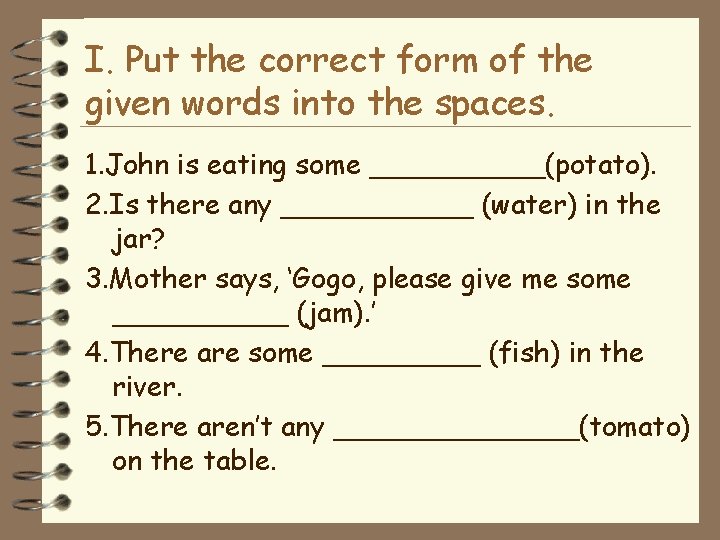 I. Put the correct form of the given words into the spaces. 1. John