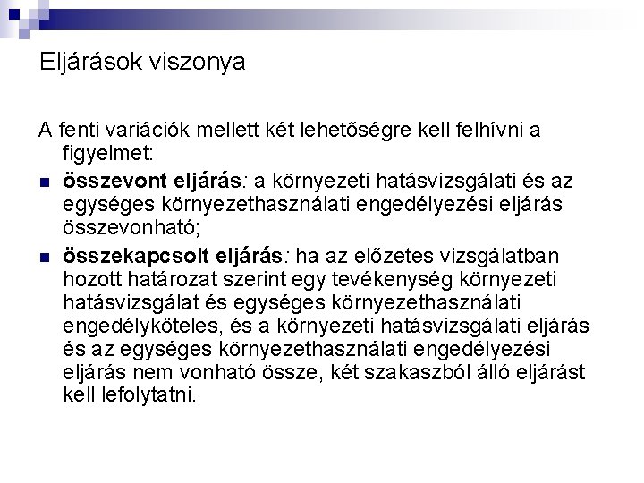 Eljárások viszonya A fenti variációk mellett két lehetőségre kell felhívni a figyelmet: n összevont