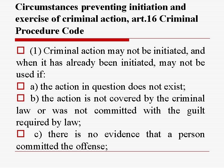 Circumstances preventing initiation and exercise of criminal action, art. 16 Criminal Procedure Code o