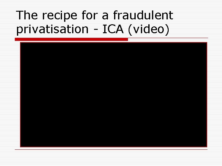 The recipe for a fraudulent privatisation - ICA (video) 
