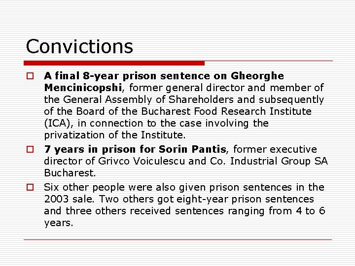Convictions o A final 8 -year prison sentence on Gheorghe Mencinicopshi, former general director