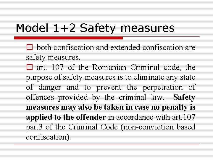 Model 1+2 Safety measures o both confiscation and extended confiscation are safety measures. o