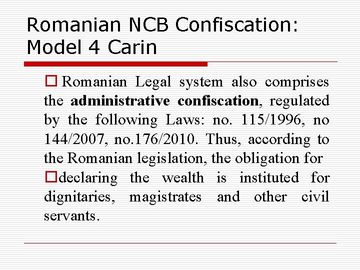 Romanian NCB Confiscation: Model 4 Carin o Romanian Legal system also comprises the administrative