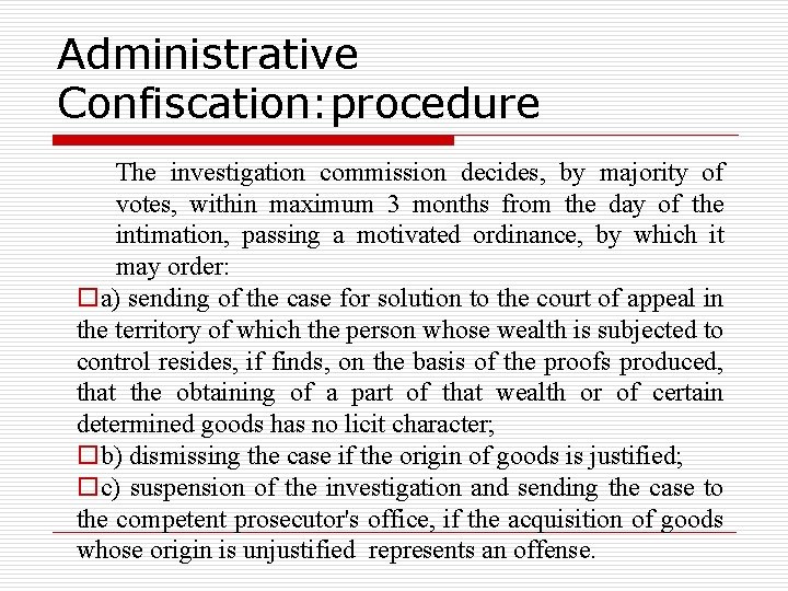 Administrative Confiscation: procedure The investigation commission decides, by majority of votes, within maximum 3
