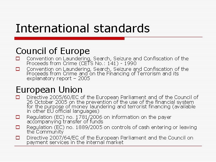 International standards Council of Europe o o Convention on Laundering, Search, Seizure and Confiscation