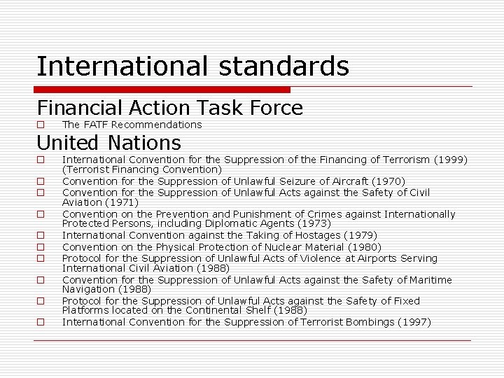 International standards Financial Action Task Force o The FATF Recommendations United Nations o o