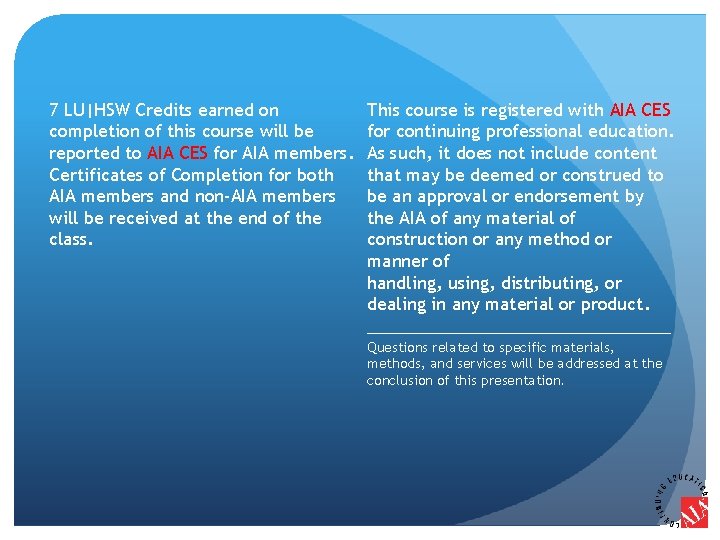 7 LU|HSW Credits earned on completion of this course will be reported to AIA