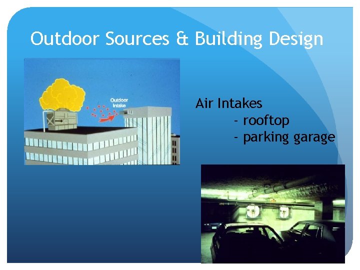 Outdoor Sources & Building Design Air Intakes - rooftop - parking garage 