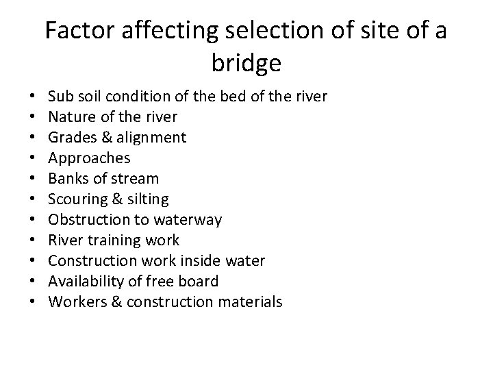 Factor affecting selection of site of a bridge • • • Sub soil condition