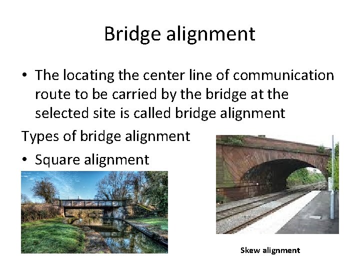 Bridge alignment • The locating the center line of communication route to be carried