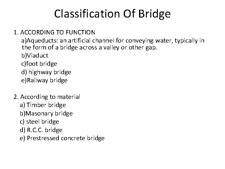 Classification Of Bridge 1. ACCORDING TO FUNCTION a)Aqueducts: an artificial channel for conveying water, Classification Of Bridge 1. ACCORDING TO FUNCTION a)Aqueducts: an artificial channel for conveying water,