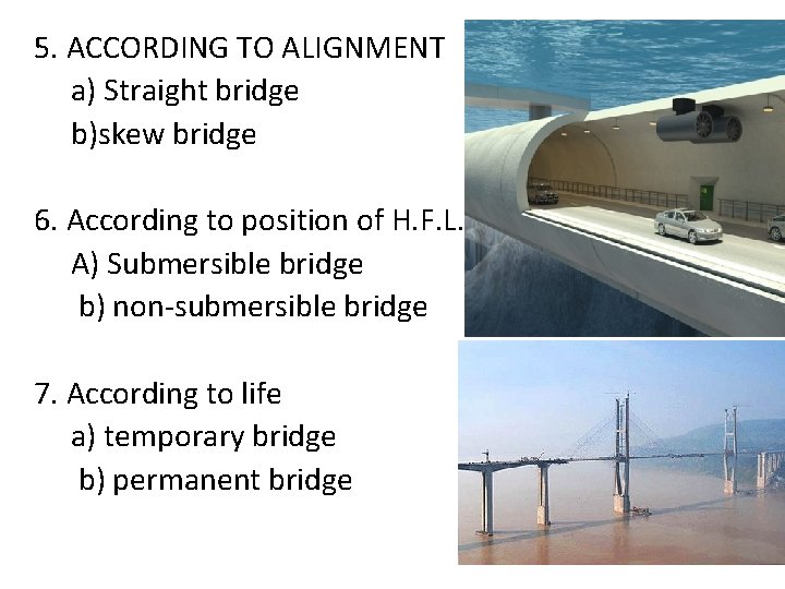 5. ACCORDING TO ALIGNMENT a) Straight bridge b)skew bridge 6. According to position of 5. ACCORDING TO ALIGNMENT a) Straight bridge b)skew bridge 6. According to position of