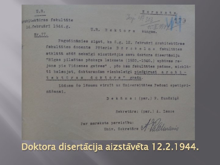 Doktora disertācija aizstāvēta 12. 2. 1944. 