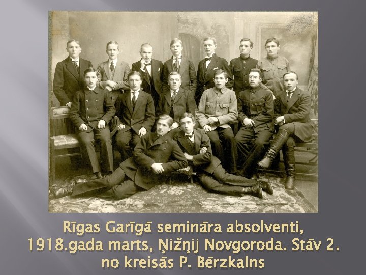 Rīgas Garīgā semināra absolventi, 1918. gada marts, Ņižņij Novgoroda. Stāv 2. no kreisās P.