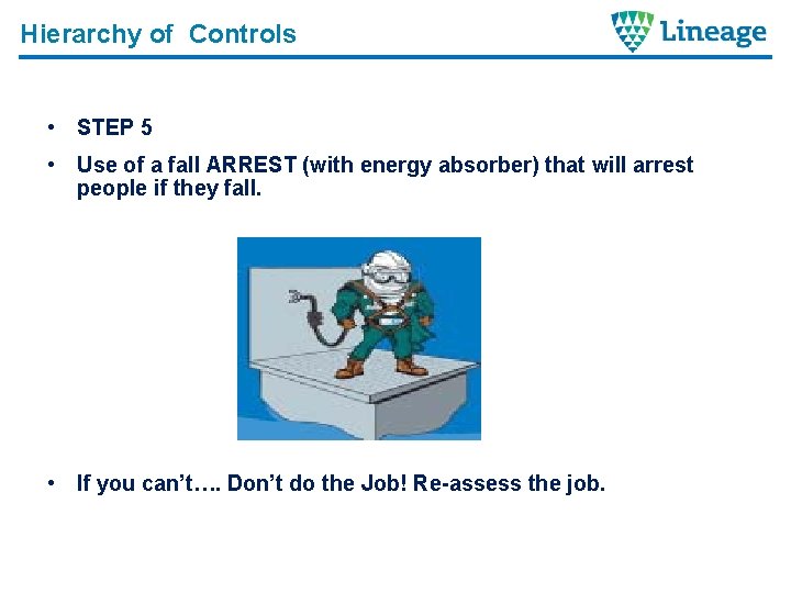 Hierarchy of Controls • STEP 5 • Use of a fall ARREST (with energy