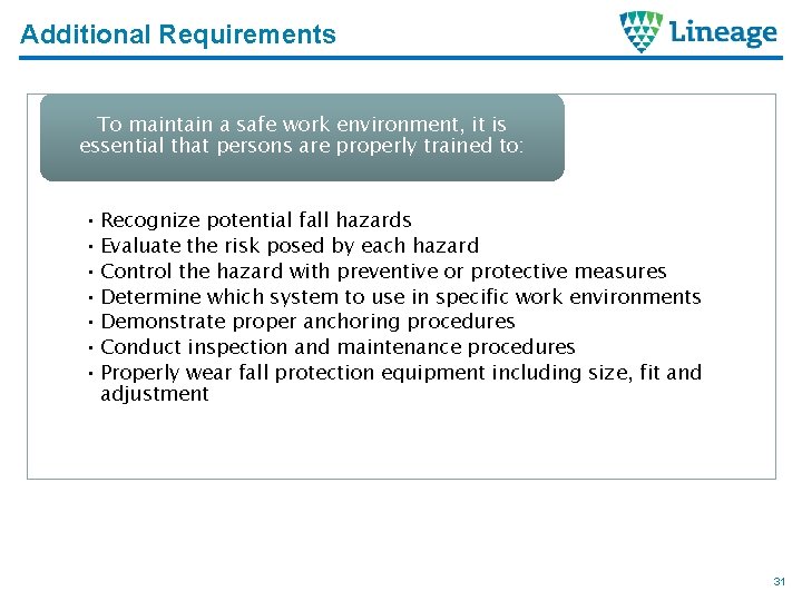 Additional Requirements To maintain a safe work environment, it is essential that persons are