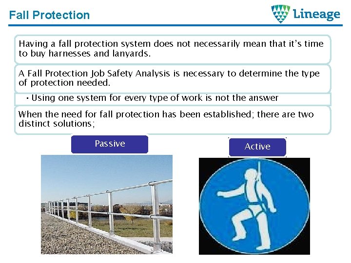 Fall Protection Having a fall protection system does not necessarily mean that it’s time