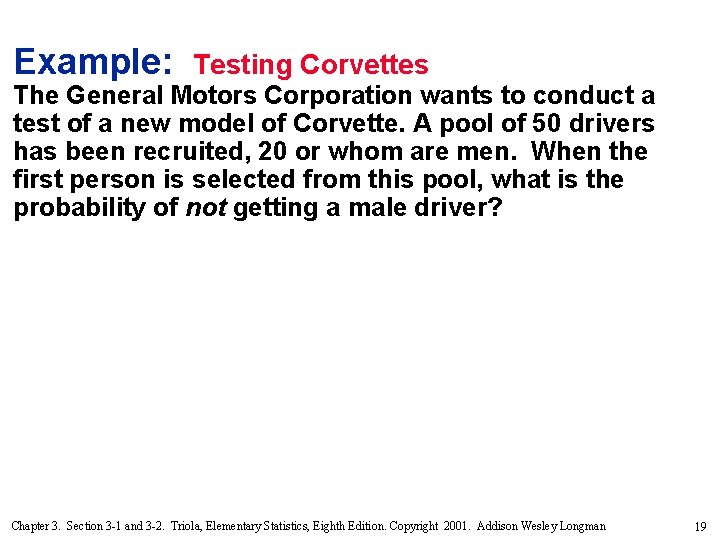 Example: Testing Corvettes The General Motors Corporation wants to conduct a test of a
