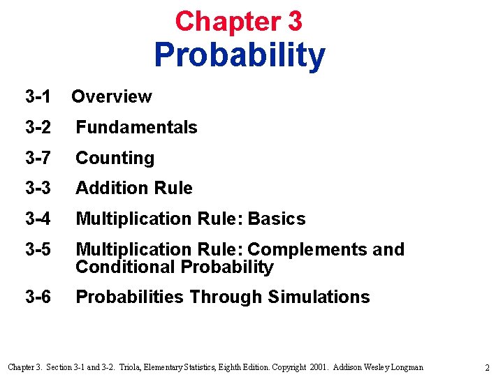 Chapter 3 Probability 3 -1 Overview 3 -2 Fundamentals 3 -7 Counting 3 -3