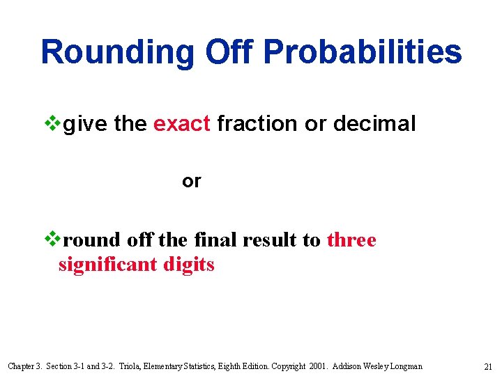 Rounding Off Probabilities vgive the exact fraction or decimal or vround off the final