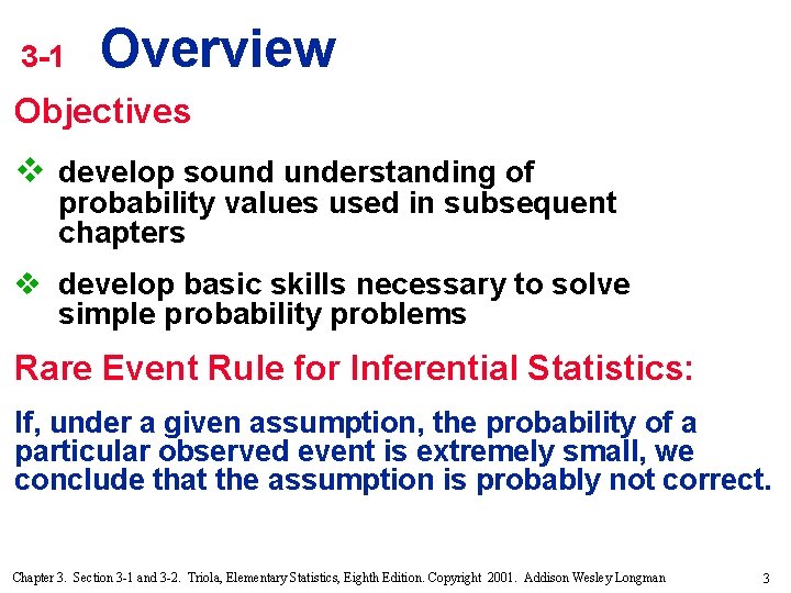 3 -1 Overview Objectives v develop sound understanding of probability values used in subsequent