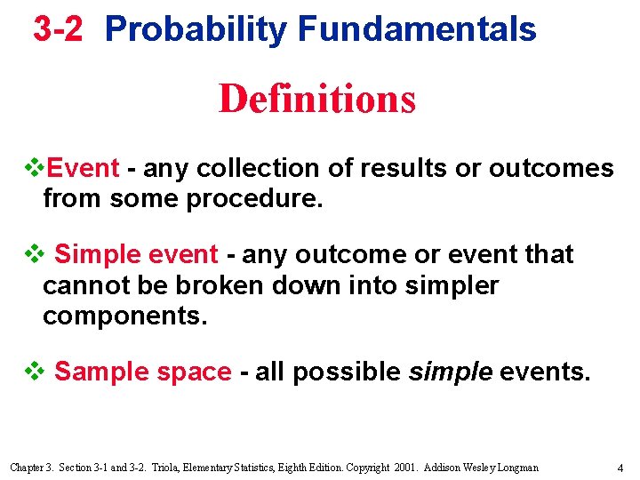 3 -2 Probability Fundamentals Definitions v. Event - any collection of results or outcomes 3 -2 Probability Fundamentals Definitions v. Event - any collection of results or outcomes