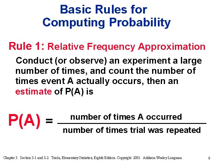Basic Rules for Computing Probability Rule 1: Relative Frequency Approximation Conduct (or observe) an