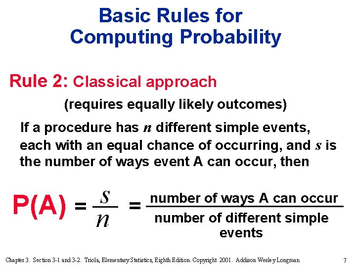 Basic Rules for Computing Probability Rule 2: Classical approach (requires equally likely outcomes) If