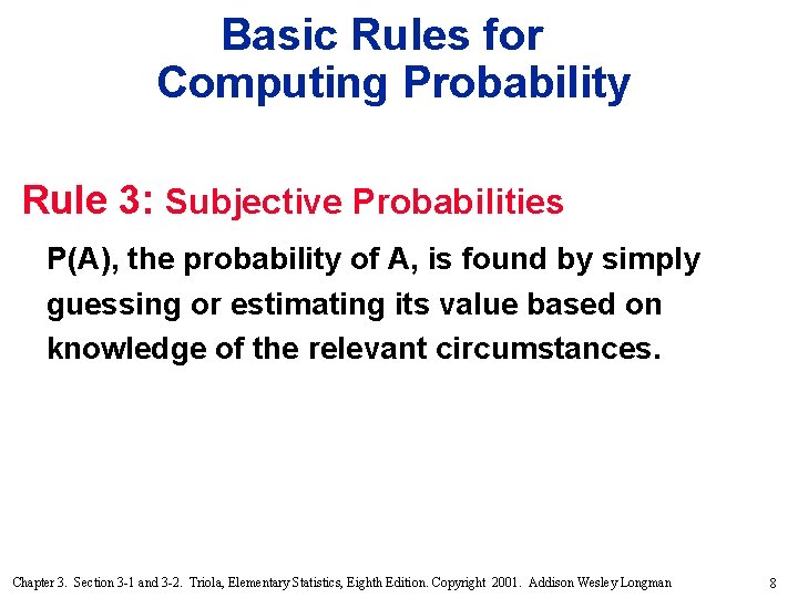 Basic Rules for Computing Probability Rule 3: Subjective Probabilities P(A), the probability of A,