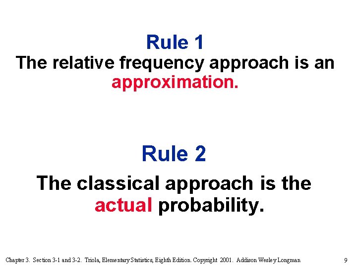 Rule 1 The relative frequency approach is an approximation. Rule 2 The classical approach