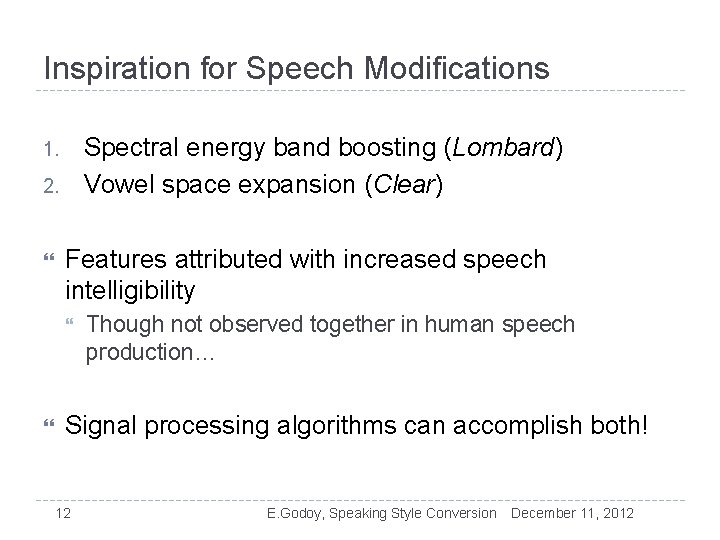 Inspiration for Speech Modifications Spectral energy band boosting (Lombard) Vowel space expansion (Clear) 1.