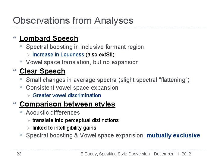 Observations from Analyses Lombard Speech Spectral boosting in inclusive formant region Ø Vowel space