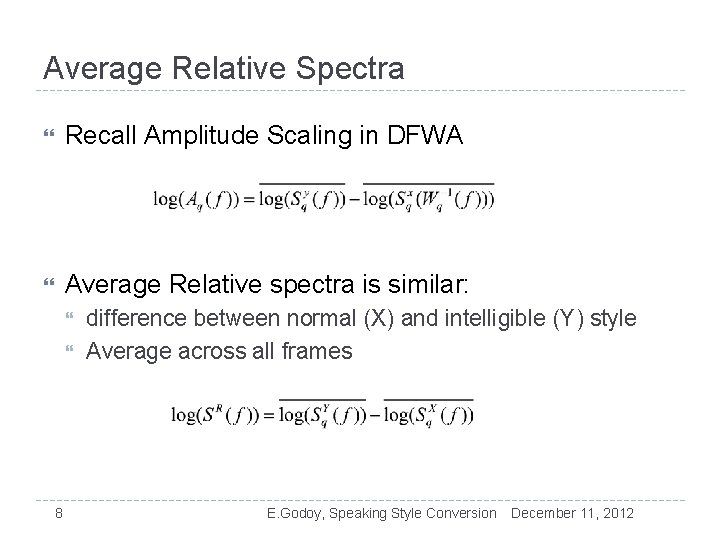 Average Relative Spectra Recall Amplitude Scaling in DFWA Average Relative spectra is similar: 8