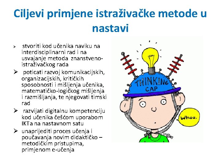 Ciljevi primjene istraživačke metode u nastavi stvoriti kod učenika naviku na interdisciplinarni rad i