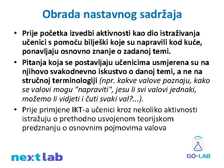 Obrada nastavnog sadržaja • Prije početka izvedbi aktivnosti kao dio istraživanja učenici s pomoću