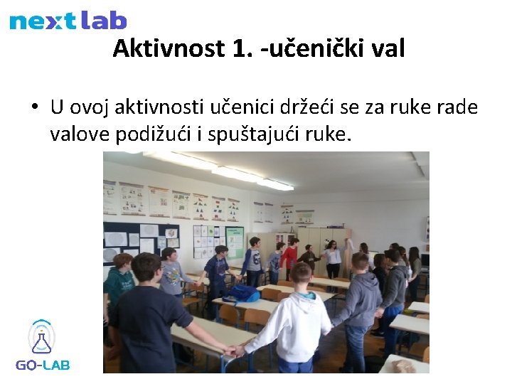  Aktivnost 1. -učenički val • U ovoj aktivnosti učenici držeći se za ruke