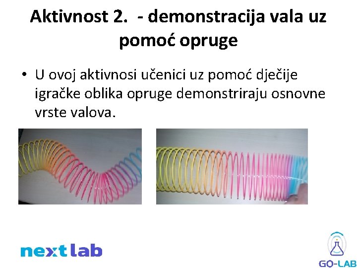 Aktivnost 2. - demonstracija vala uz pomoć opruge • U ovoj aktivnosi učenici uz