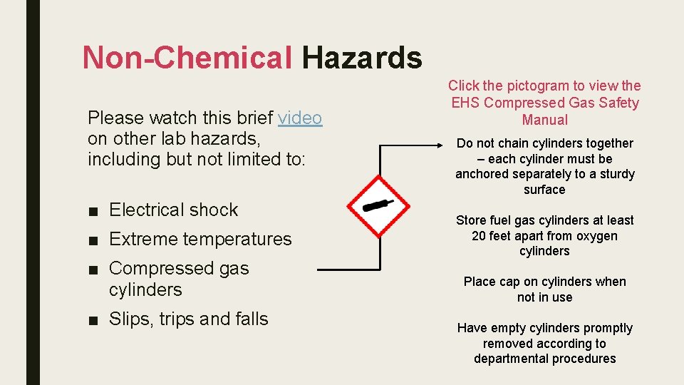 Non-Chemical Hazards Please watch this brief video on other lab hazards, including but not