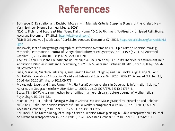 References • • • Bouyssou, D. Evaluation and Decision Models with Multiple Criteria: Stepping