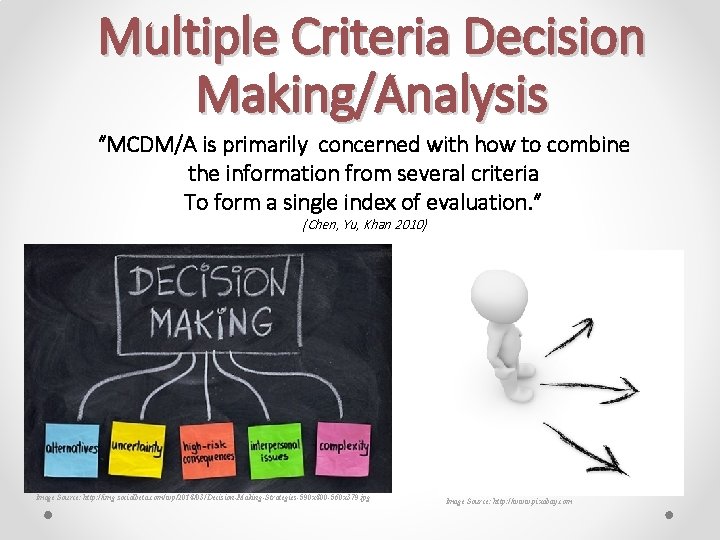 Multiple Criteria Decision Making/Analysis “MCDM/A is primarily concerned with how to combine the information