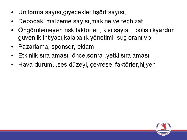  • Üniforma sayısı, giyecekler, tişört sayısı, • Depodaki malzeme sayısı, makine ve teçhizat