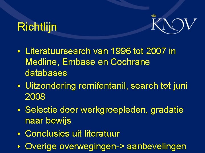 Richtlijn • Literatuursearch van 1996 tot 2007 in Medline, Embase en Cochrane databases •