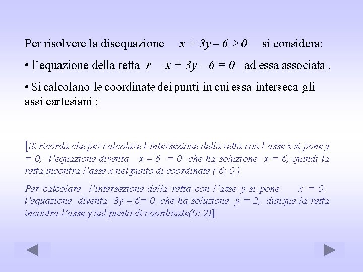 Per risolvere la disequazione x + 3 y – 6 0 si considera: •