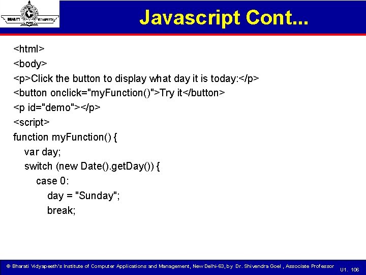 Javascript Cont. . . <html> <body> <p>Click the button to display what day it