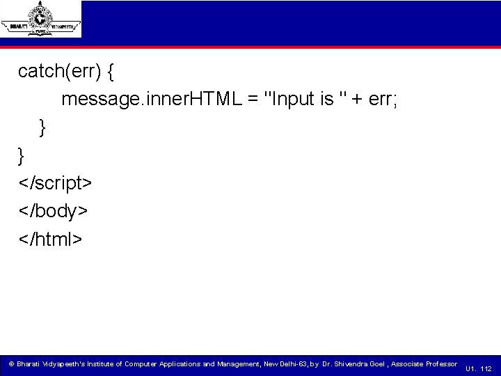 catch(err) { message. inner. HTML = "Input is " + err; } } </script>