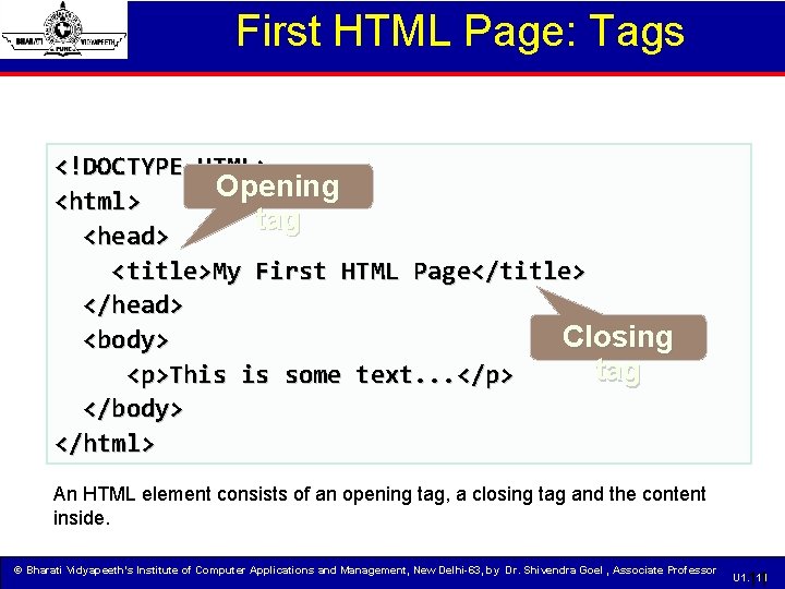 First HTML Page: Tags <!DOCTYPE HTML> Opening <html> tag <head> <title>My First HTML Page</title>