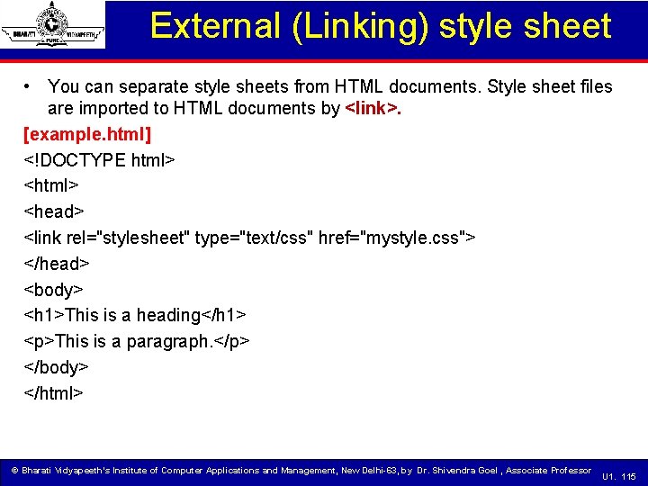 External (Linking) style sheet • You can separate style sheets from HTML documents. Style