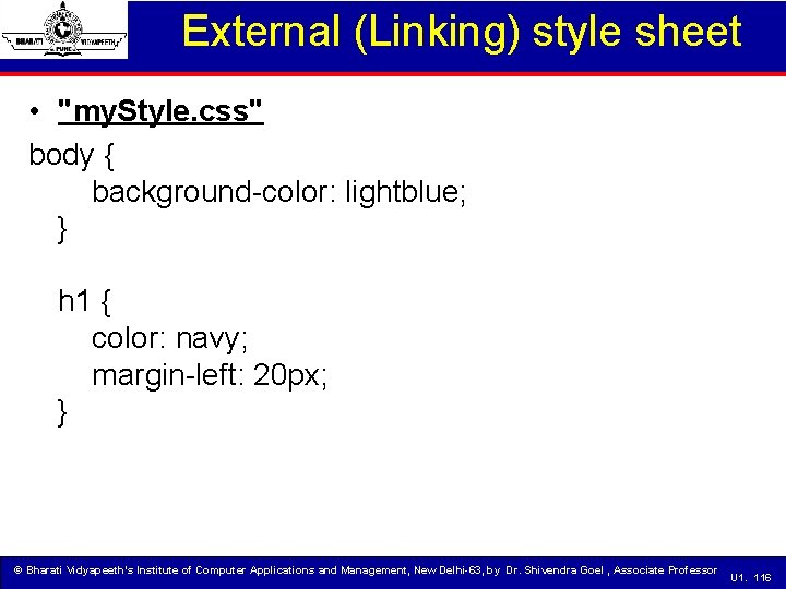 External (Linking) style sheet • "my. Style. css" body { background-color: lightblue; } h